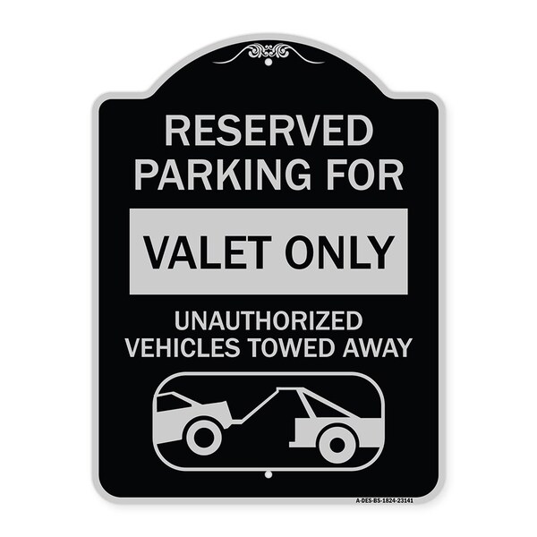 Reserved Parking Valet Unauthorized Vehicles Towed Away Heavy-Gauge Alum, 24" x 18", BS-1824-23141